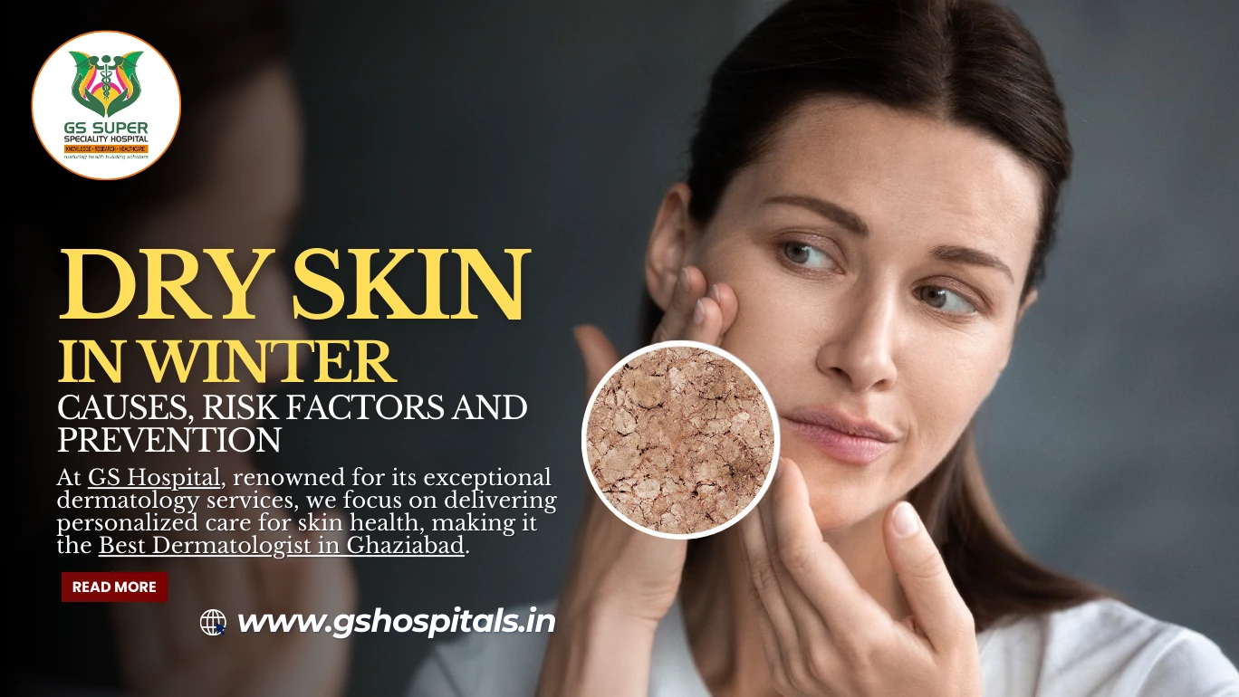 Dry Skin in Winter: Causes, Risk Factors and Prevention