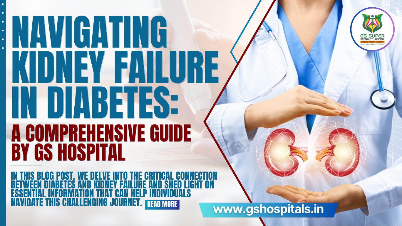 Navigating Kidney Failure in Diabetes: A Comprehensive Guide by GS Hospital