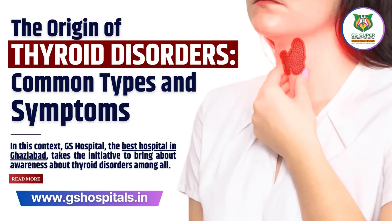 The Origin of Thyroid Disorders: Common Types and Symptoms